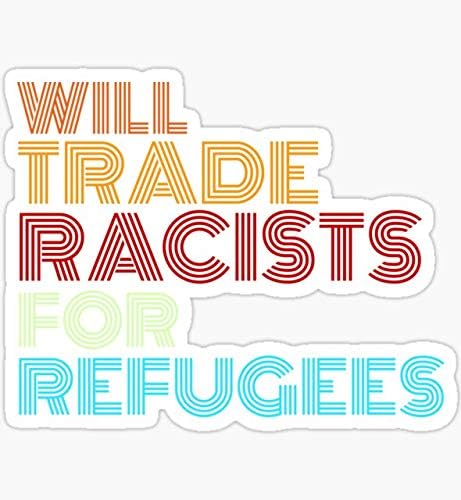 Mülteciler için Irkçıları Takas Edecek - Çıkartma Grafiği-Pencereler, Arabalar, Kamyonlar için Otomatik, Duvar, Dizüstü