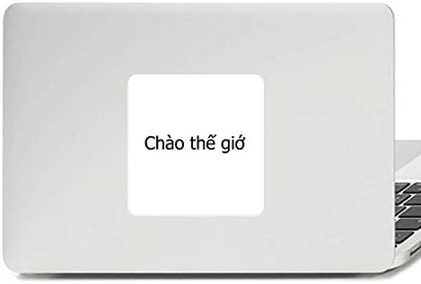 Merhaba Dünya Vietnamca Çıkartması Vinil Paster laptop etiketi PC Dekorasyon